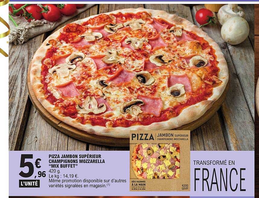 PIZZA JAMBON SUPÉRIEUR CHAMPIGNONS MOZARELLA “MIX BUFFET”