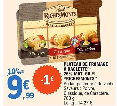 PLATEAU DE FROMAGE À RACLETTE 26% MAT. GR. «RICHESMONTS»