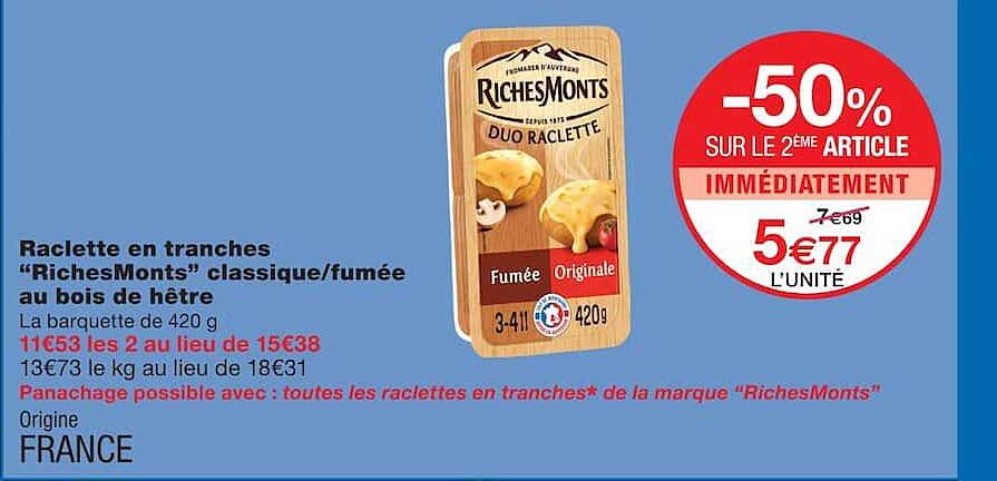 Raclette en tranches “RichesMonts” classique/fumée au bois de hêtre