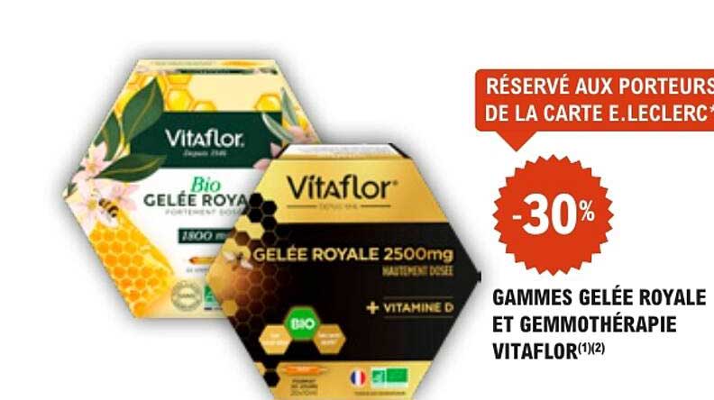RÉSERVÉ AUX PORTEURS DE LA CARTE E.LECLERC -30% GAMMES GELÉE ROYALE ET GEMMOTHÉRAPIE VITAFLOR(1)(2)