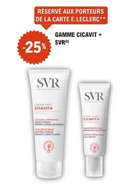 RÉSERVÉ AUX PORTEURS DE LA CARTE E.LECLERC** GAMME CICAVIT + SVR(5) -25%