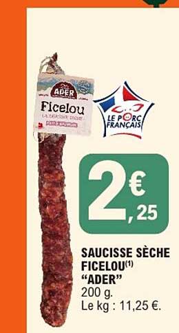 SAUCISSE SÈCHE FICELOU(1) "ADER" 200 g. Le kg : 11,25 €.