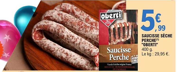 SAUCISSE SÈCHE PERCHÉ(1) "OBERTI" 400 g. Le kg : 29,95 €.