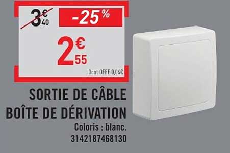 SORTIE DE CÂBLE BOÎTE DE DÉRIVATION
