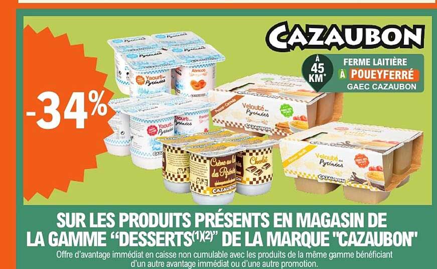 SUR LES PRODUITS PRÉSENTS EN MAGASIN DE LA GAMME “DESSERTS(1X2)” DE LA MARQUE “CAZAUBON”