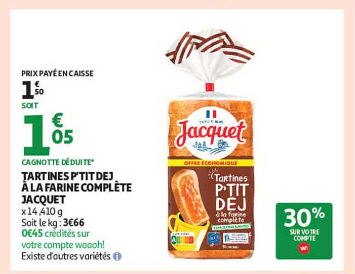 TARTINES P'TIT DEJ À LA FARINE COMPLÈTE JACQUET