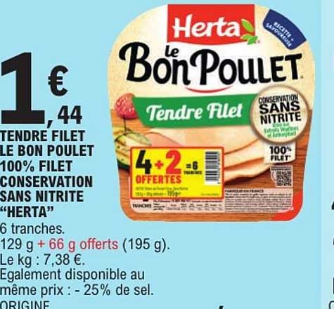 TENDRE FILET LE BON POULET 100% FILET CONSERVATION SANS NITRITE “HERTA”