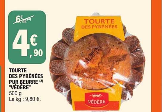 TOURTE DES PYRÉNÉES PUR BEURRE "VÉDÈRE" 500 g. Le kg : 9,80 €.