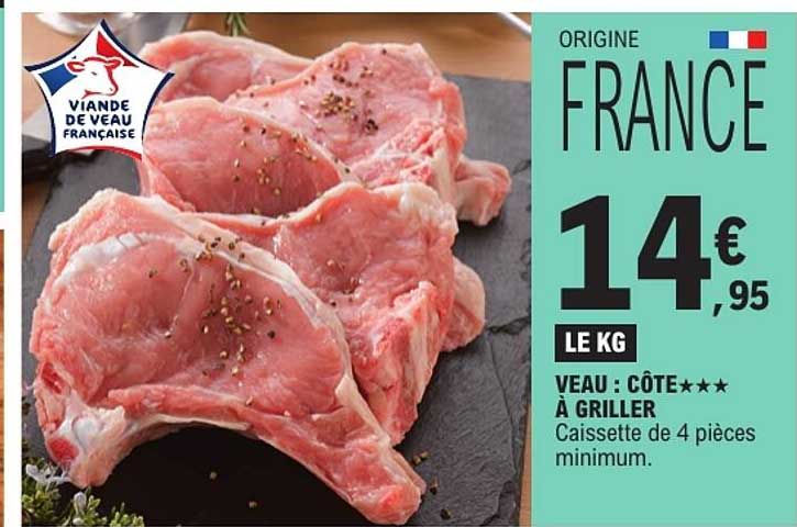 VEAU : CÔTE*** À GRILLER Caissette de 4 pièces minimum.
