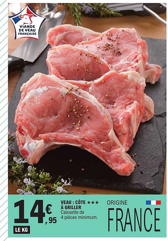 VEAU : CÔTE ★★★ À GRILLER Caissette de 4 pièces minimum.