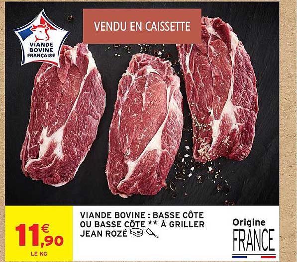 VIANDE BOVINE : BASSE CÔTE OU BASSE CÔTE ** À GRILLER JEAN ROZÉ