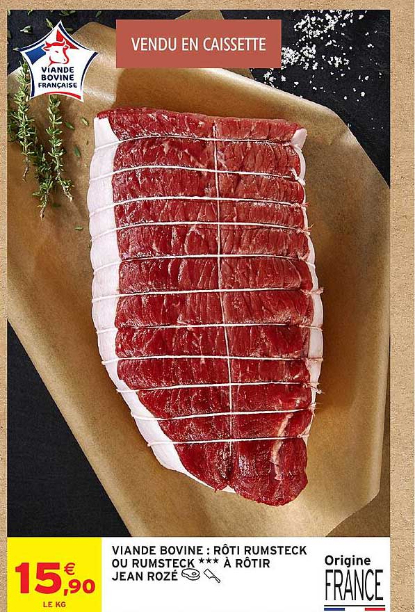 VIANDE BOVINE : RÔTI RUMSTECK OU RUMSTECK *** À RÔTIR JEAN ROZÉ