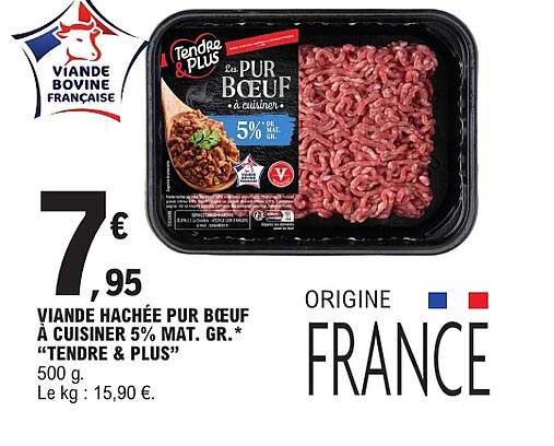 VIANDE HACHÉE PUR BŒUF À CUISINER 5% MAT. GR. "TENDRE & PLUS"