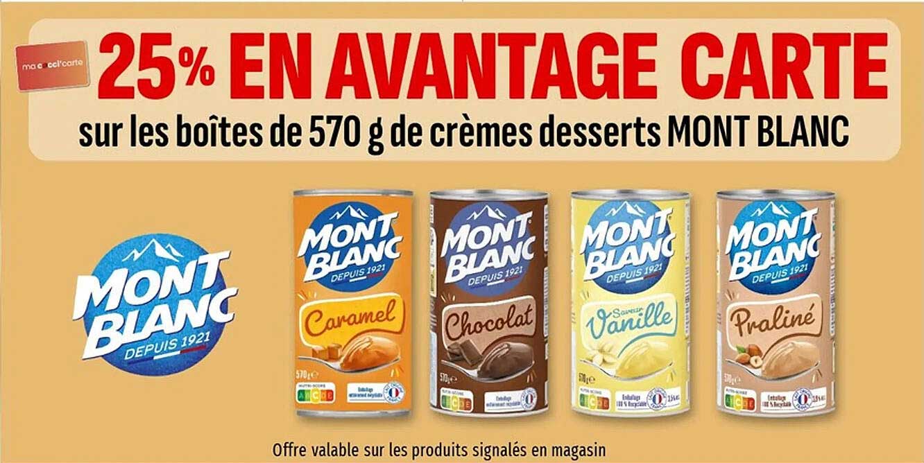 25% EN AVANTAGE CARTE sur les boîtes de 570 g de crèmes desserts MONT BLANC