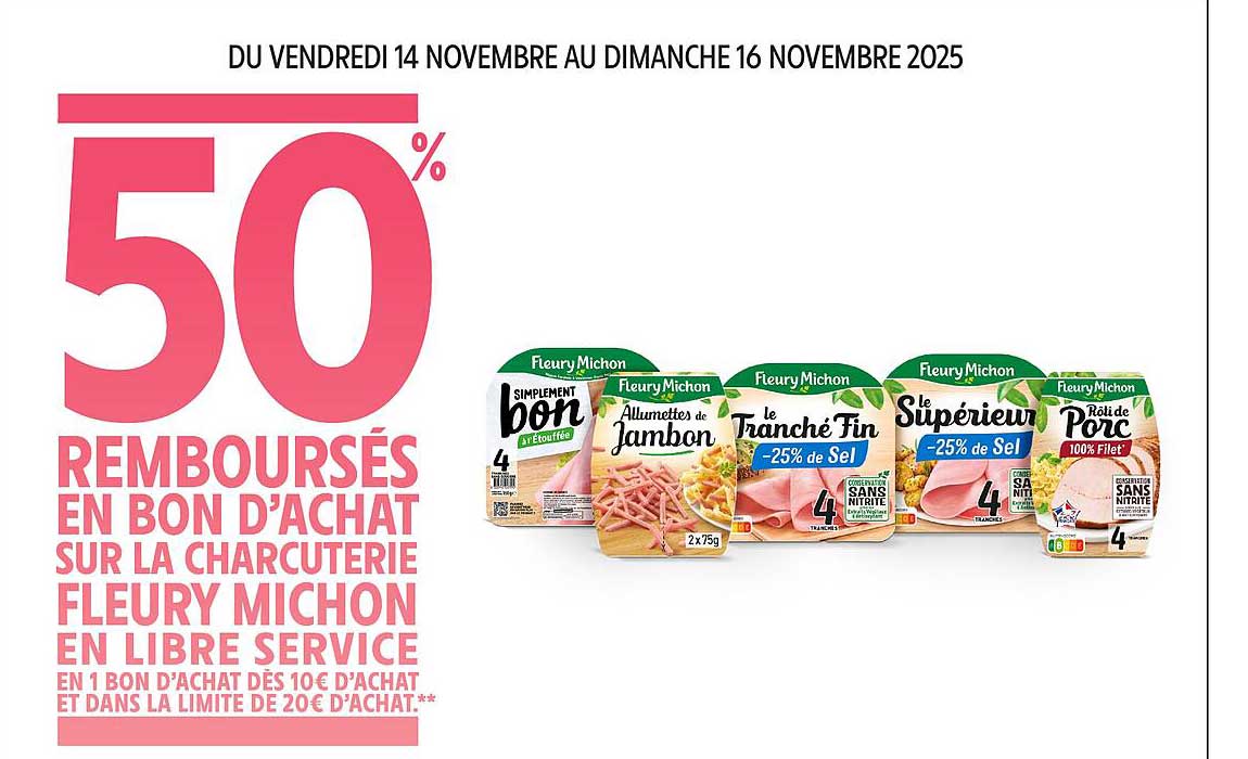 50% REMBOURSÉS EN BON D’ACHAT SUR LA CHARCUTERIE FLEURY MICHON EN LIBRE SERVICE