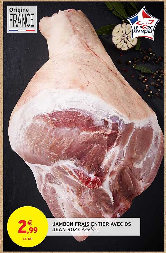 JAMBON FRAIS ENTIERS AVEC OS JEAN ROZÉ