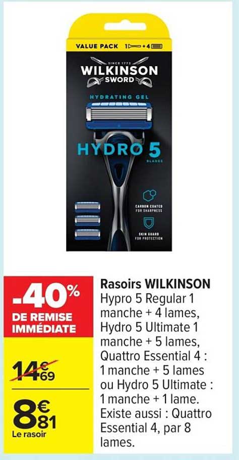 Rasoirs WILKINSON Hypro 5 Regular 1 manche + 4 lames, Hydro 5 Ultimate 1 manche + 5 lames, Quattro Essential 4 : 1 manche + 5 lames ou Hydro 5 Ultimate : 1 manche + 1 lame.
