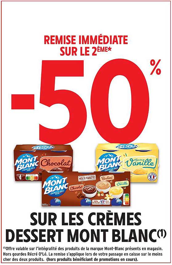 REMIRE IMMEDIATE SUR LE 2ÈME* -50% SUR LES CRÈMES DESSERT MONT BLANC