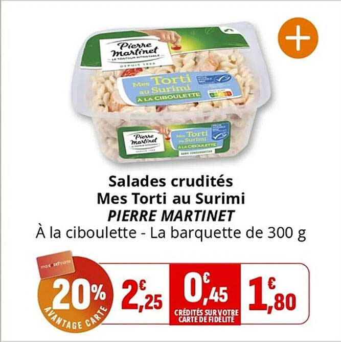Salades crudités Mes Torti au Surimi PIERRE MARTINET À la ciboulette - La barquette de 300 g