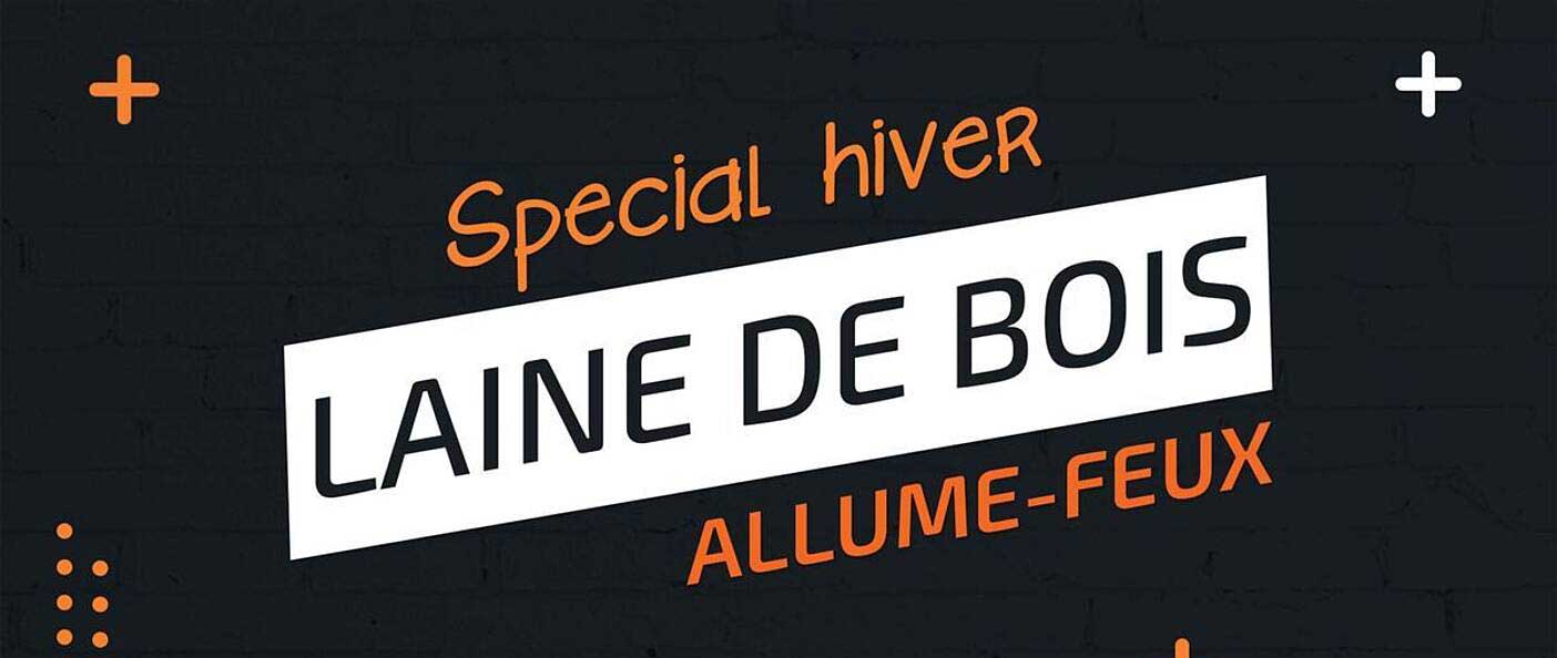 SPECIAL HIVER LAINE DE BOIS ALLUME-FEU