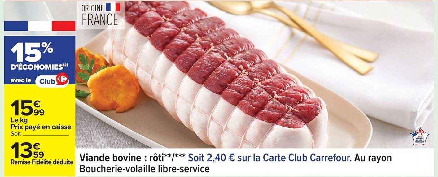 Viande bovine : rôti**/*** Soit 2,40 € sur la Carte Club Carrefour.