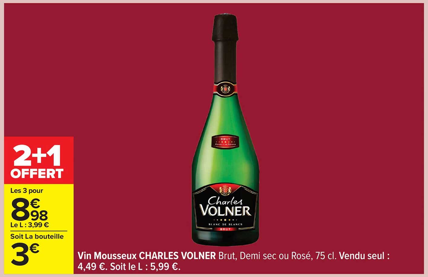 Vin Mousseux CHARLES VOLNER Brut, Demi sec ou Rosé, 75 cl. Vendu seul : 4,49 €.