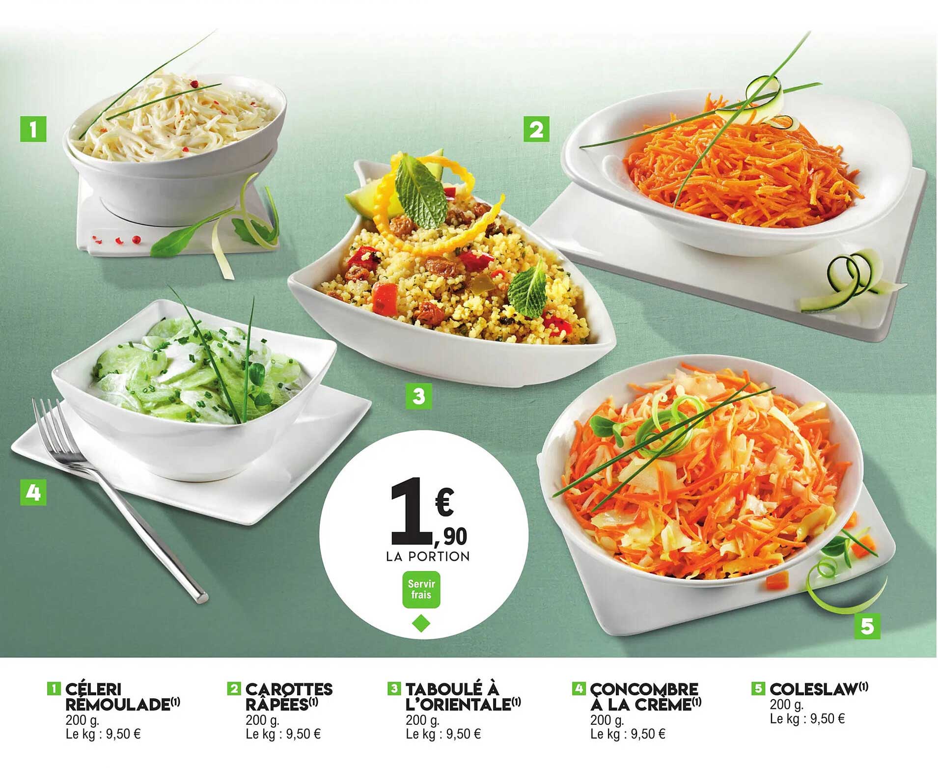 Céleri remoulade  
Carottes râpées  
Taboulé à l'orientale  
Concombre à la crème  
Coleslaw