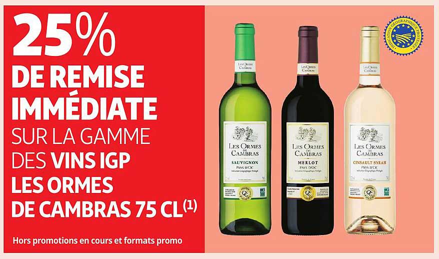 25% DE REMISE IMMEDIATE SUR LA GAMME DES VINS IGP LES ORMES DE CAMBRAS 75 CL