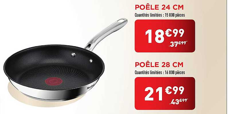 Poêle 24 CM à 18€99 et Poêle 28 CM à 21€99