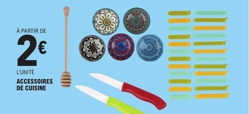 À PARTIR DE 2€ L’UNITÉ ACCESSOIRES DE CUISINE