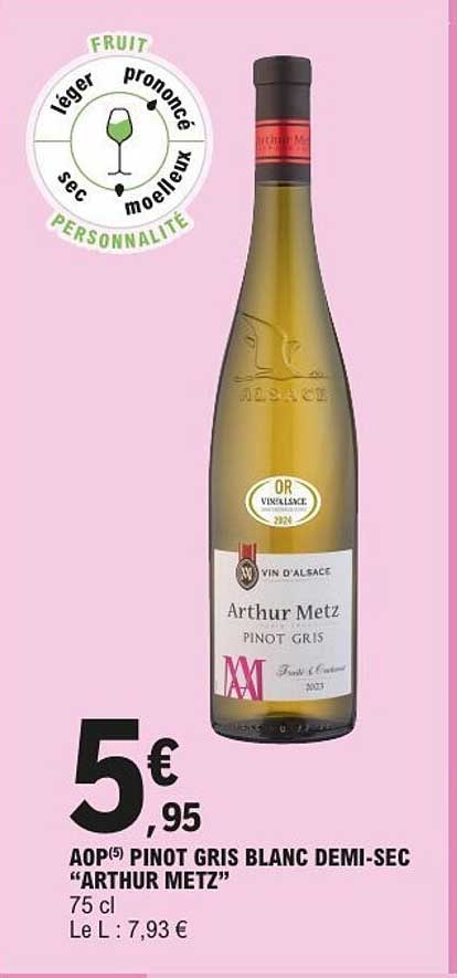 AOP(5) PINOT GRIS BLANC DEMI-SEC “ARTHUR METZ” 75 cl