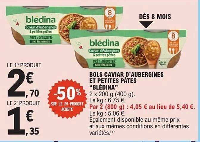 BOLS CAVIAR D’AUBERGINES ET PETITES PÂTES "BLÉDINA"