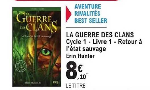 LA GUERRE DES CLANS Cycle 1 - Livre 1 - Retour à l'état sauvage Erin Hunter