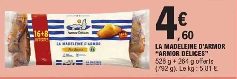LA MADELEINE D'ARMOR “ARMOR DÉLICES” 528 g + 264 g offerts (792 g). Le kg : 5,81 €.