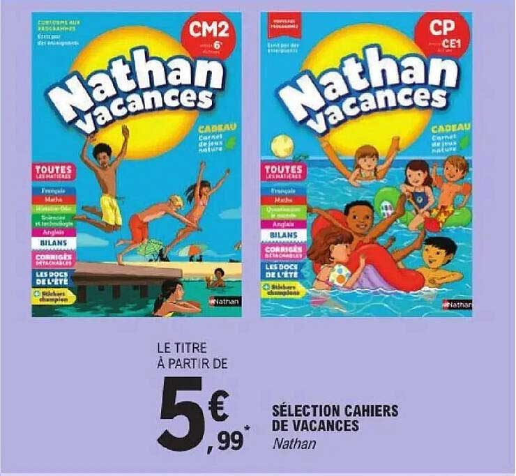 LE TITRE À PARTIR DE 5,99€ SÉLECTION CAHIERS DE VACANCES Nathan