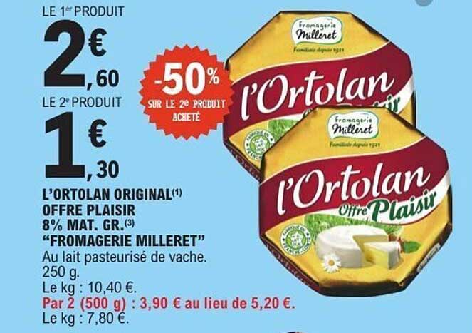 L'ORTOLAN ORIGINAL OFFRE PLAISIR 8% MAT. GR. "FROMAGERIE MILLERET"