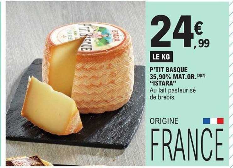 P'TIT BASQUE 35,90% MAT.GR. "ISTARA" Au lait pasteurisé de brebis.