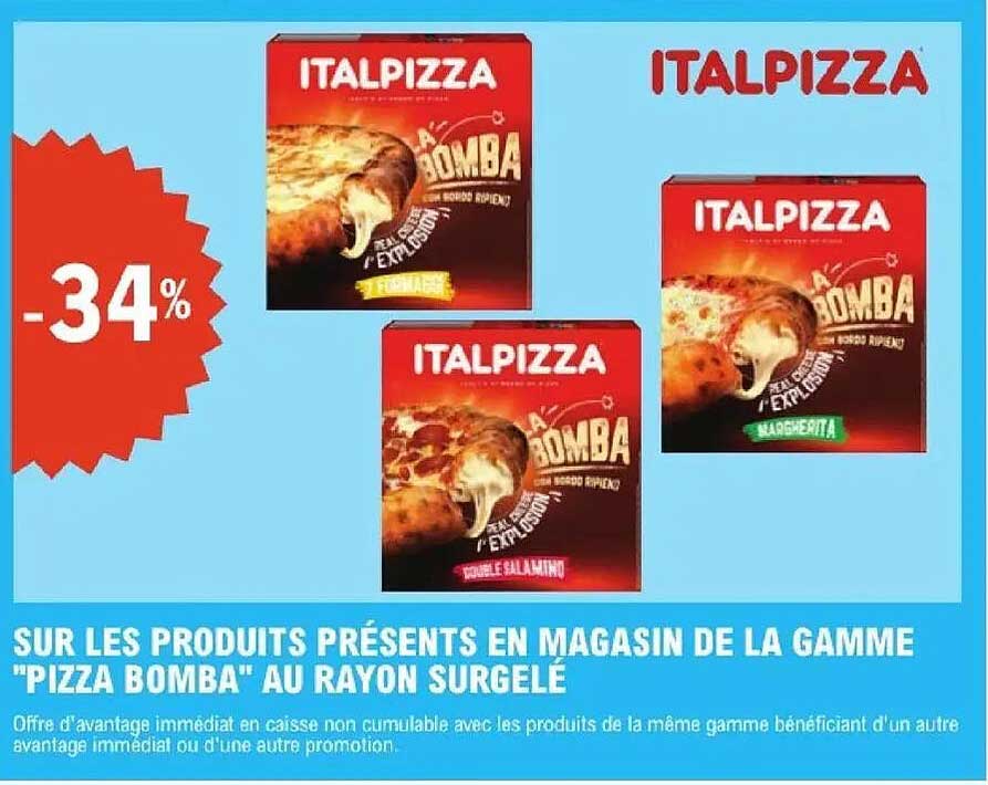 SUR LES PRODUITS PRÉSENTS EN MAGASIN DE LA GAMME "PIZZA BOMBA" AU RAYON SURGELÉ