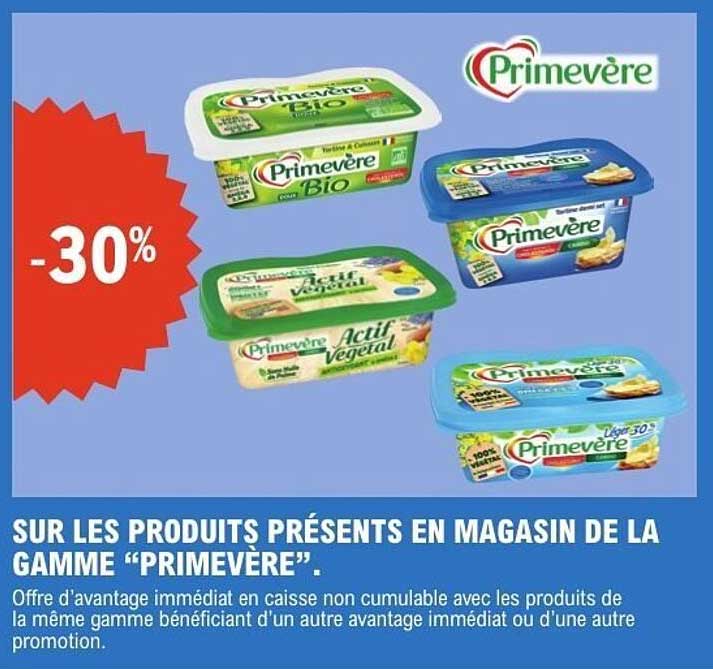 SUR LES PRODUITS PRÉSENTS EN MAGASIN DE LA GAMME “PRIMEVÈRE”.