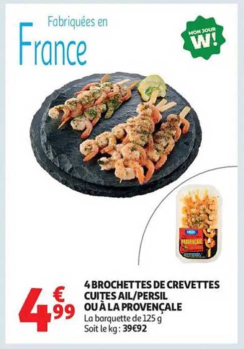 4 BROCHETTES DE CREVETTES CUISES AIL/PERSIL OU À LA PROVENÇALE