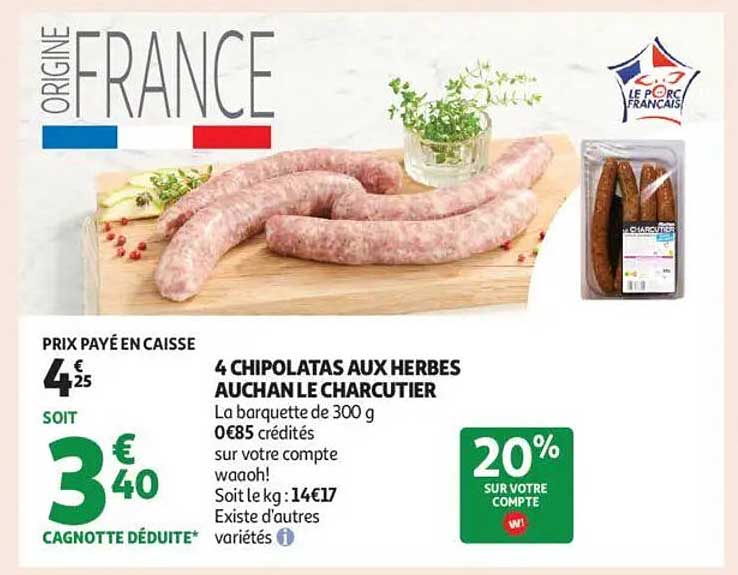 4 CHIPOLATAS AUX HERBES AUCHAN LE CHARCUTIER