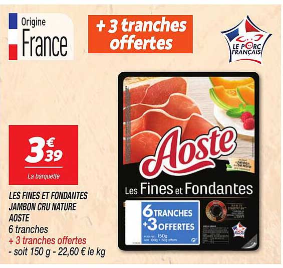 LES FINES ET FONDANTES JAMBON CRU NATURE AOSTE