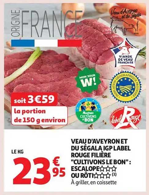 VEAU D'AVEYRON ET DU SÉGALAILP LABEL ROUGE FILIÈRE "CULTIVONS LE BON" : ESCALOPE OU RÔTI