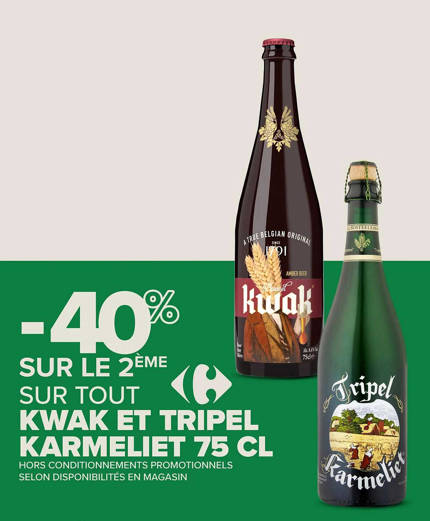 -40% SUR LE 2ÈME SUR TOUT KWAK ET TRIPEL KARMELIET 75 CL