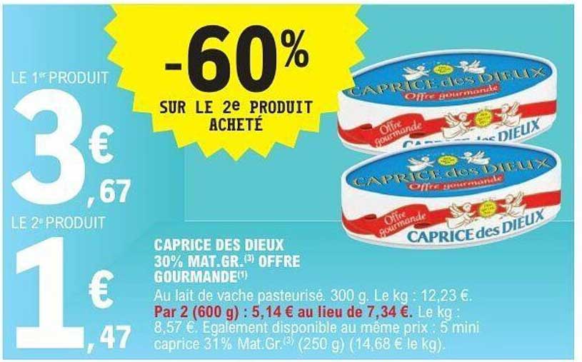 CAPRICE DES DIEUX 30% MAT.GR. Offre Gourmande