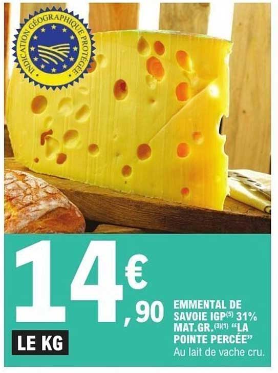 EMMENTAL DE SAVOIE IGP(5) 31% MAT.G.R.(3*(k)) 'LA POINTE PERCÉE' Au lait de vache cru.