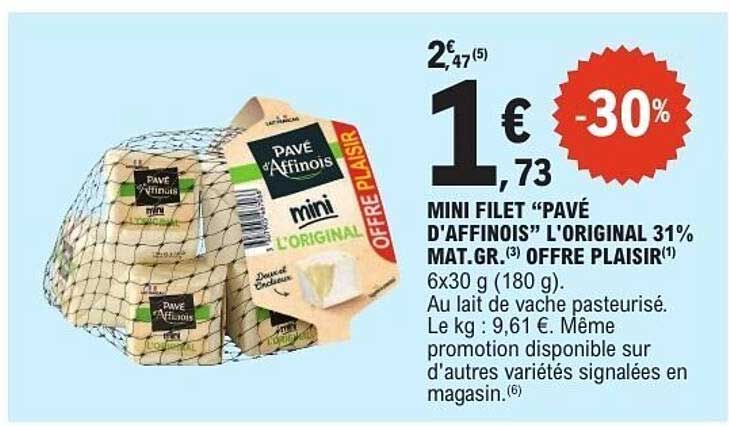 MINI FILET “PAVÉ D'AFFINOIS” L'ORIGINAL 31% MAT.GR. OFFRE PLAISIR