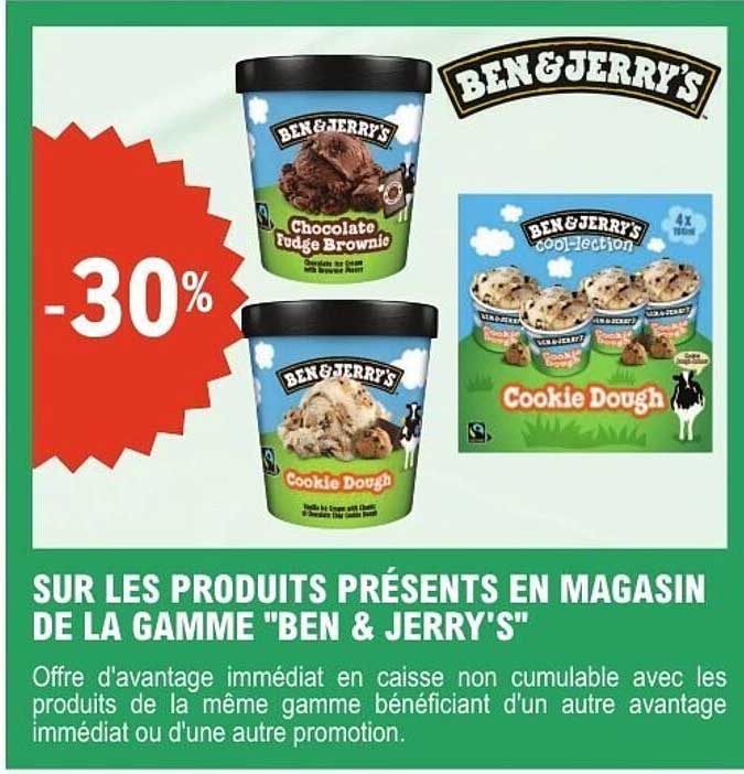 SUR LES PRODUITS PRÉSENTS EN MAGASIN DE LA GAMME 'BEN & JERRY'S'