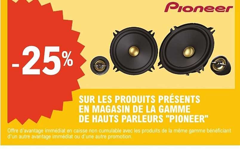 SUR LES PRODUITS PRÉSENTS EN MAGASIN DE LA GAMME DE HAUTS PARLEURS "PIONEER"