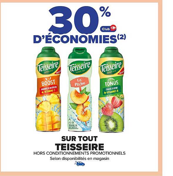 30% D'ÉCONOMIES SUR TOUT TEISSEIRE